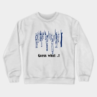 guess what new design t-shirt 2020 Crewneck Sweatshirt